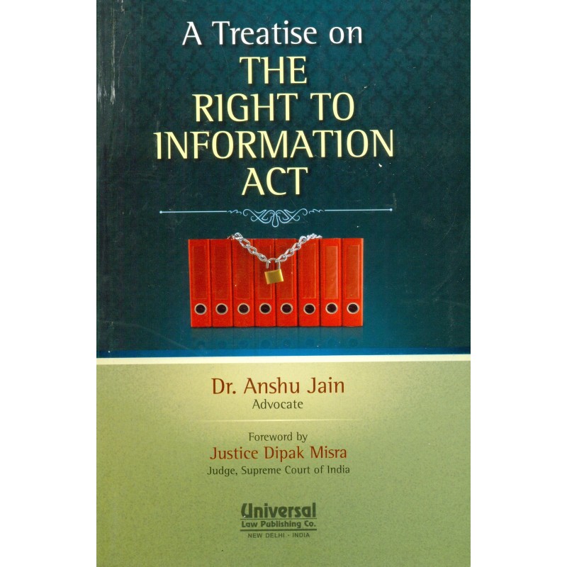 Universal's A Treatise On the Right to Information [RTI] Act by Dr. Anshu  Jain