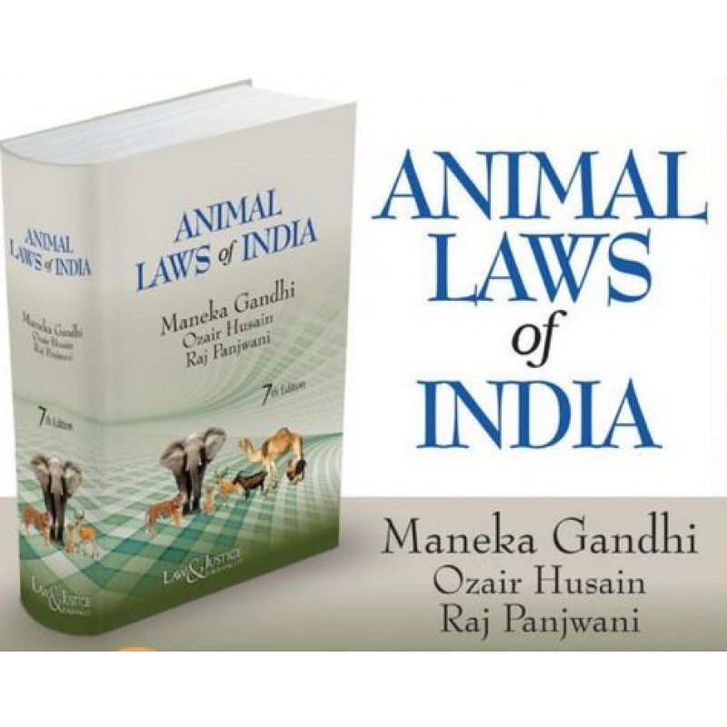 Law & Justice Publishing Co's Animal Laws of India by Maneka Gandhi, Ozair  Husain & Raj