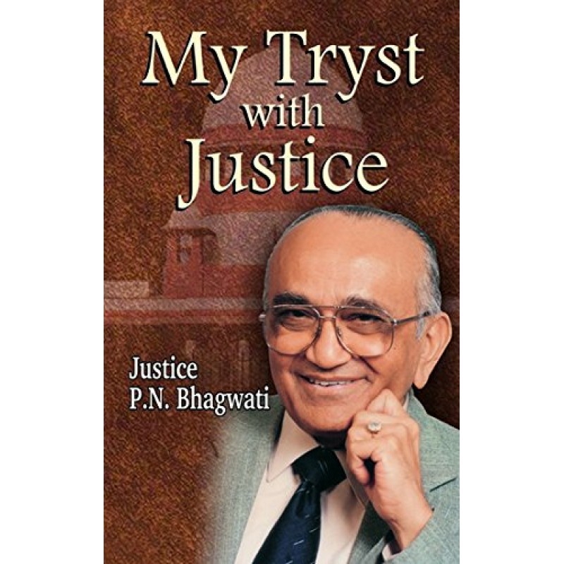 Universal's My Tryst with Justice [HB] by Justice P. N. Bhagwati ...